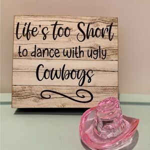 Rustic Wood Sign "Life's too Short to dance with ugly Cowboys” Sign with Hat-NWT